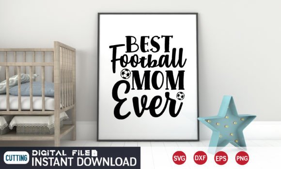 Best Football Mom Ever Svg: Crafts & Graphics