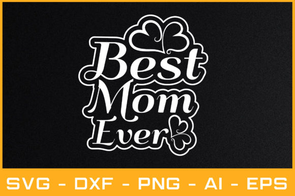 Best Mom Ever SVG: Crafts & Graphics Review