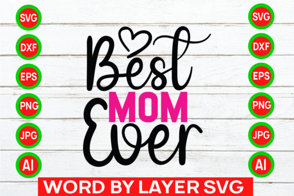Best Mom Ever SVG: Graphics for Crafts & Blogs