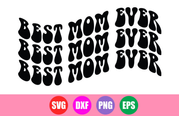Best Mom Ever SVG: Graphics for Crafts & Branding