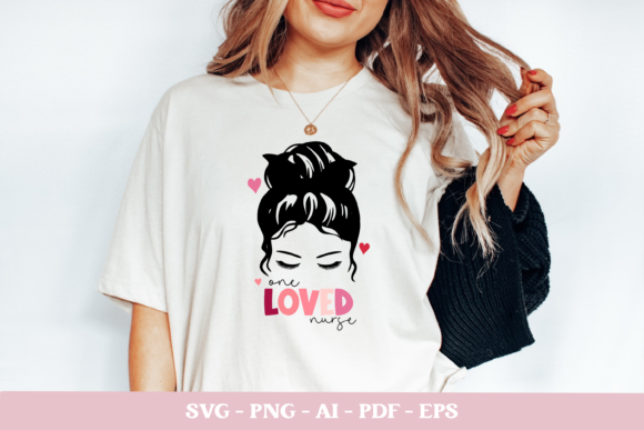 Crafts & Graphics: Mom Bun Svg, One Loved Nurse Svg