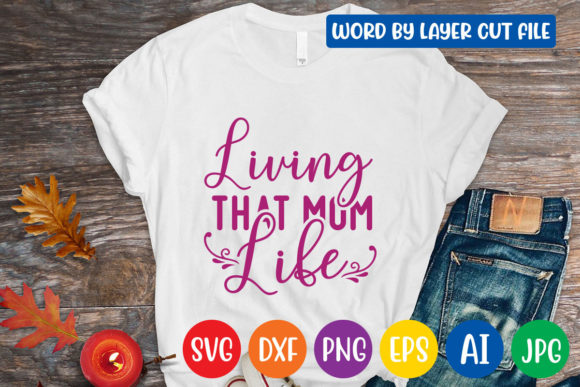 Living That Mom Life SVG: Crafts & Graphics