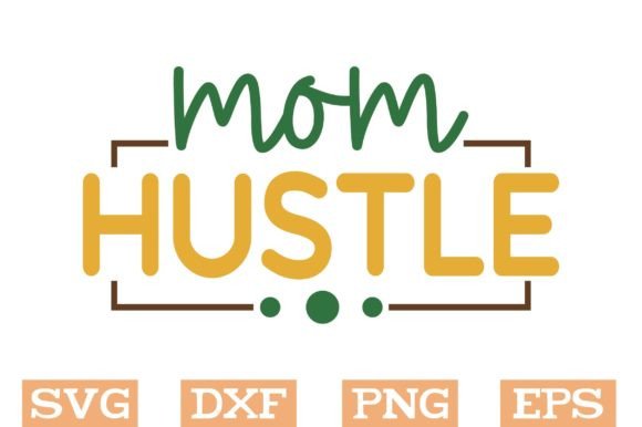 Mom Hustle Svg: Elevate Crafts & Graphics