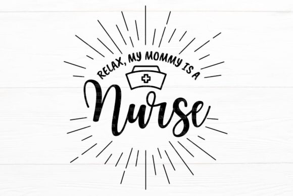 Relax My Mom is a Nurse SVG for Crafts and Graphics