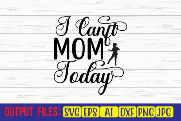 Review: I Can’t Mom Today SVG for Embroidery