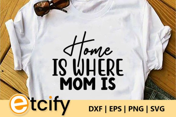 Reviewing Home is Where Mom is Svg for Crafts and Graphics