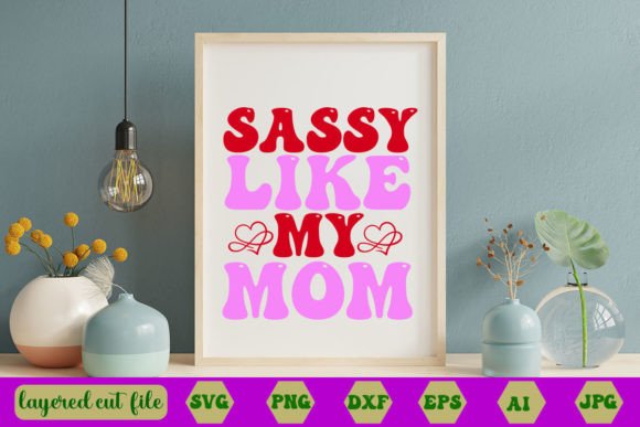 Sassy Like My Mom SVG: Retro Graphics for Crafts