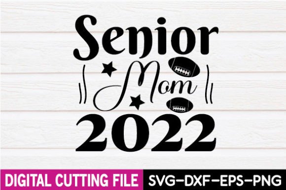 Senior Mom 2022 SVG: Graphics for Crafts