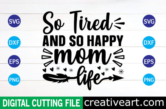 So Tired and so Happy Mom Life Svg Desi: Graphics for Crafts