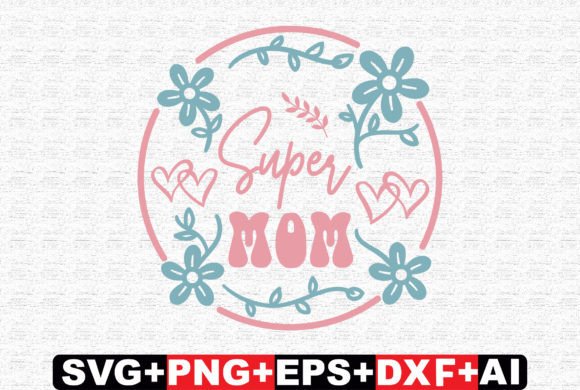Super Mom Family SVG: Premium Graphics for Crafts