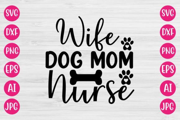 Wife Dog Mom Nurse SVG: Graphics for Crafts