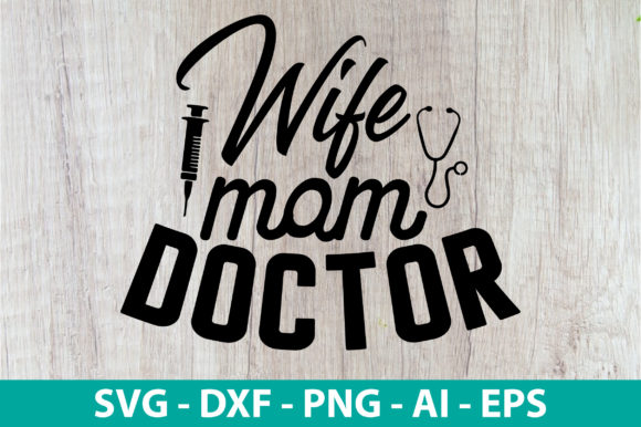 Wife Mom Doctor SVG: Graphics for Crafts