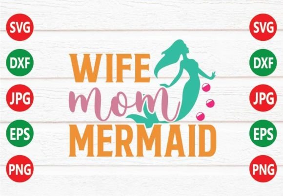 Wife Mom Mermaid SVG: Crafts & Graphics