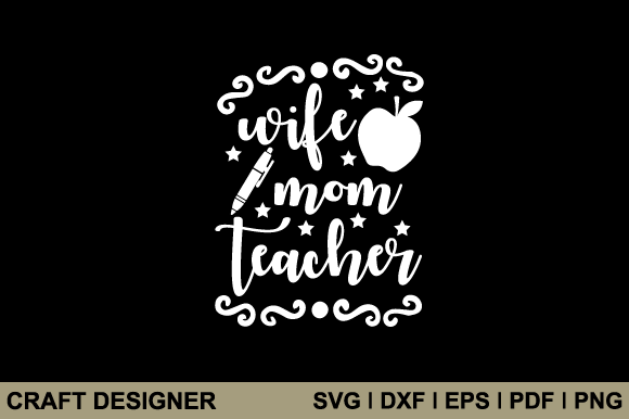 Wife Mom Teacher SVG: Crafts & Graphics
